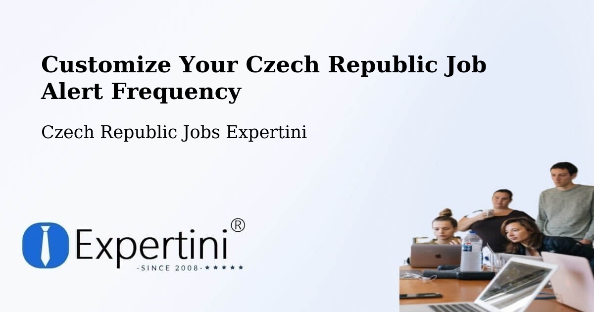 Customize Your Czech Republic Job Alert Frequency - Czech Republic Jobs Expertini